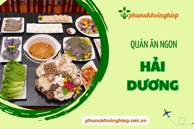 Khám phá 12 quán ăn ngon Hải Dương nổi tiếng, đặc sắc nhất