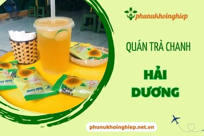 Khám Phá 6 Quán Trà Chanh Hải Dương Ngon, View Đẹp, Giá Hợp Lý