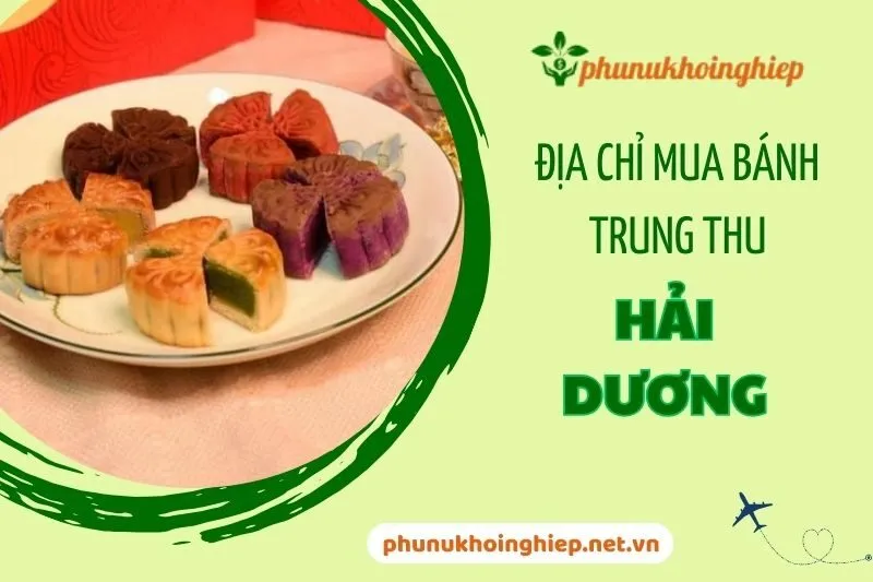 Khám phá các địa chỉ bán bánh trung thu Hải Dương ngon và uy tín