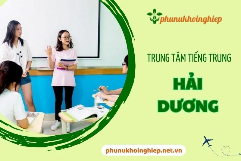 Khám phá các trung tâm tiếng Trung Hải Dương uy tín nhất hiện nay