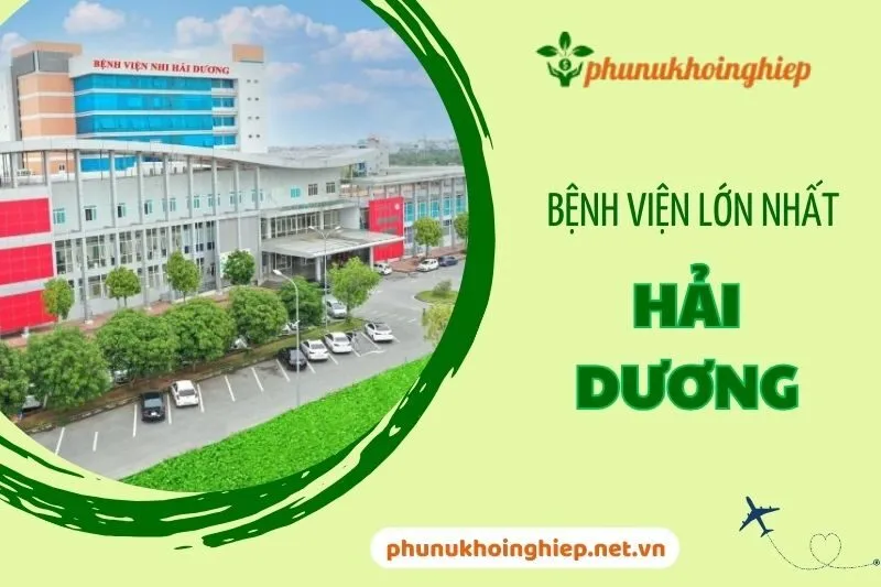 Khám Phá Top Bệnh Viện Lớn Nhất Hải Dương – Địa Chỉ Uy Tín