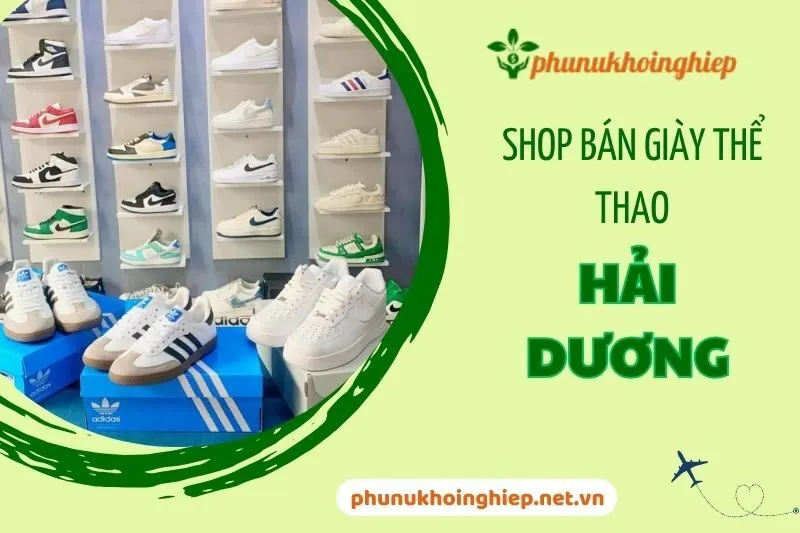 Khám Phá Top Shop Bán Giày Thể Thao Hải Dương Uy Tín Và Đẹp Nhất