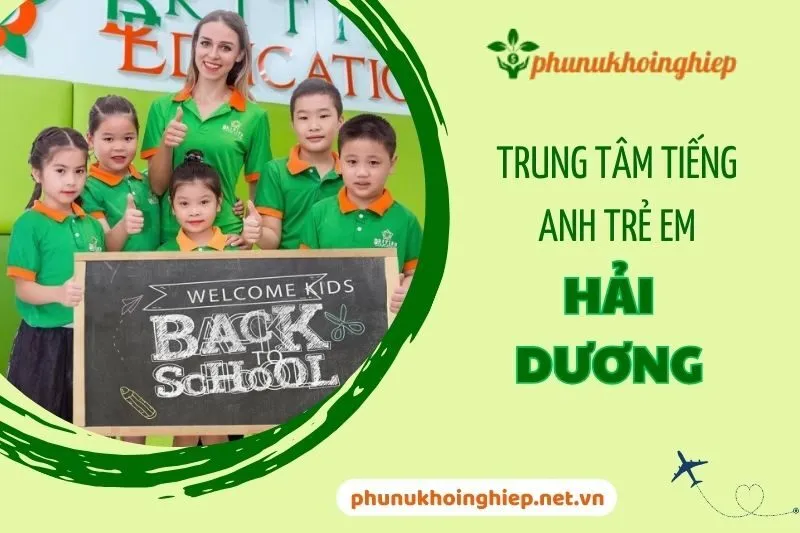 Khám Phá Trung Tâm Tiếng Anh Trẻ Em Hải Dương Uy Tín Nhất