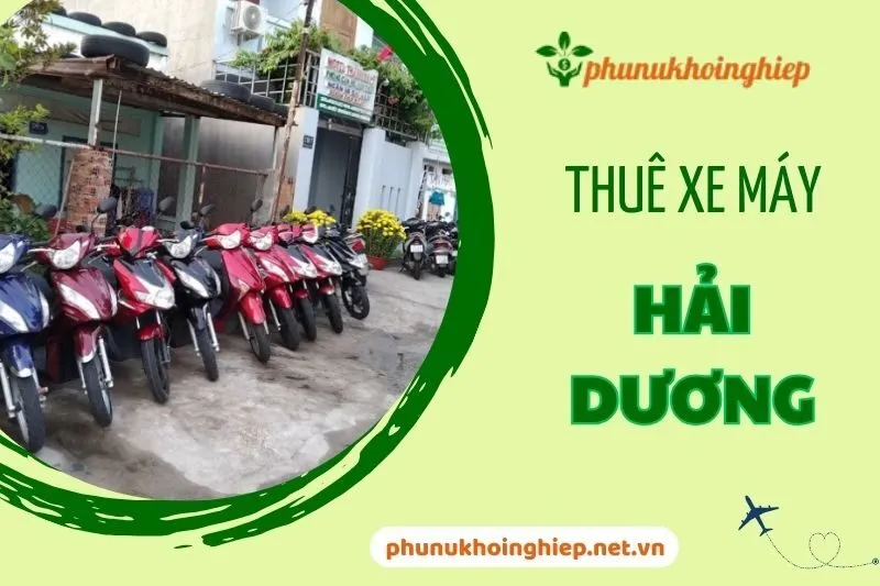 Thuê xe máy Hải Dương: Trải nghiệm tiện lợi cho mọi hành trình