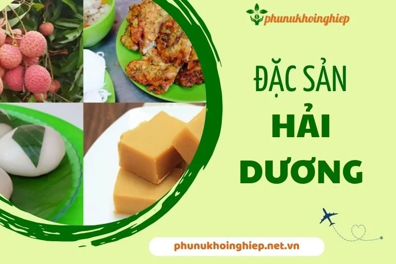 Top 10 Đặc Sản Hải Dương Ngon Khó Cưỡng - Khám Phá Ẩm Thực Bắc Bộ 2024