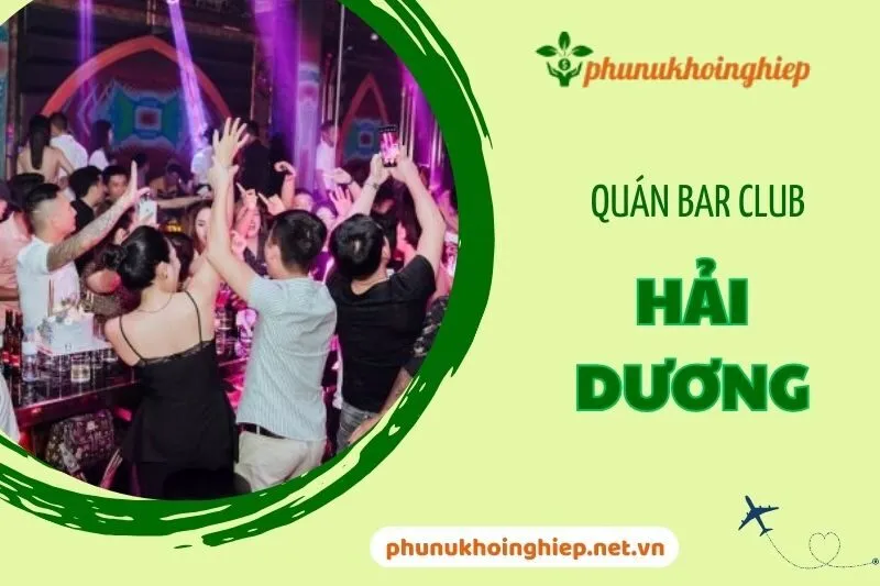 Top 5 Quán Bar Club Hải Dương Sang Trọng Nổi Bật Nhất 2024