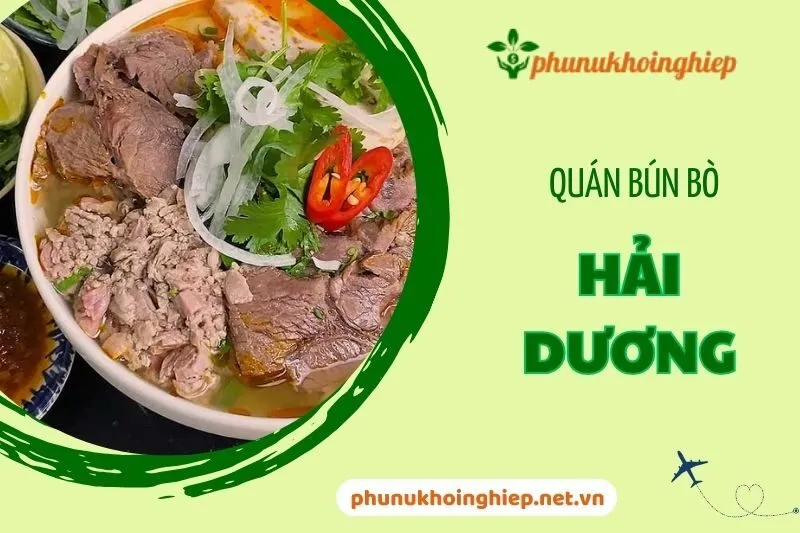 Top 5 Quán Bún Bò Hải Dương Nổi Tiếng Đừng Bỏ Lỡ 2024