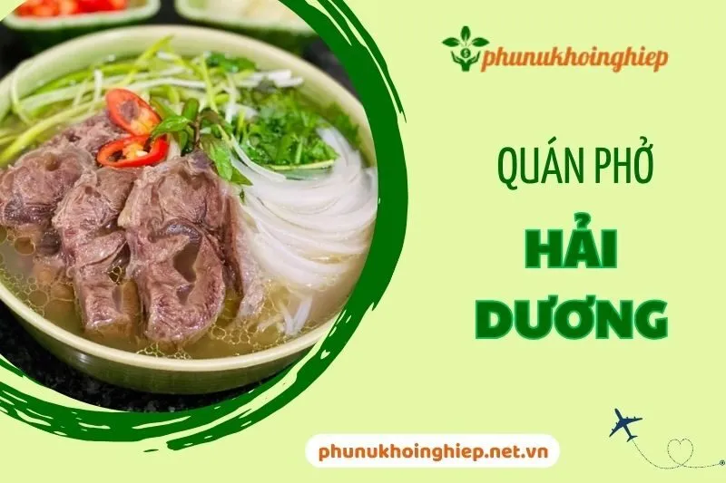 Top 5 Quán Phở Hải Dương Ngon Nổi Tiếng Nhất Định Phải Thử 2024