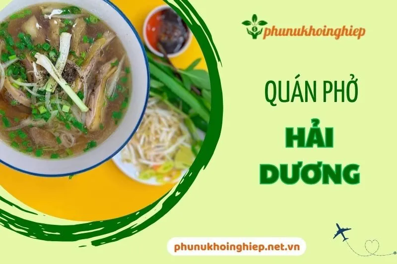 Top 5 Quán Phở Hải Dương Ngon Nức Tiếng Mình Phải Thử