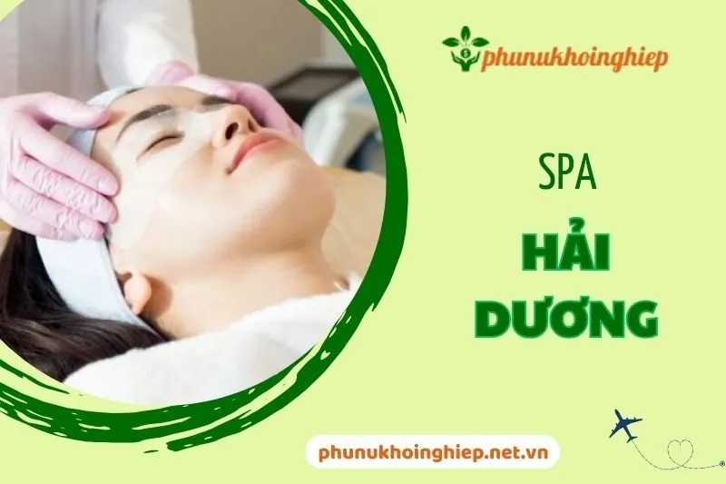 Top 5 Spa Hải Dương Uy Tín Và Chất Lượng Không Thể Bỏ Qua