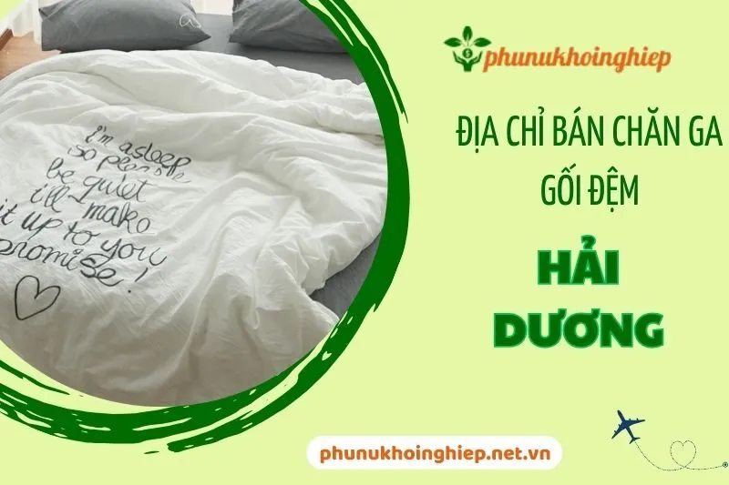 Top 6 địa chỉ bán chăn ga gối đệm Hải Dương uy tín, giá tốt