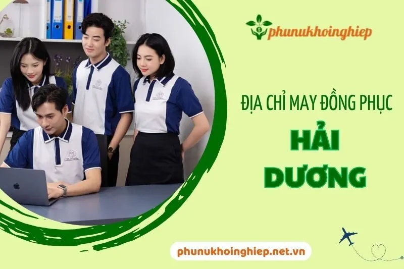 Top 6 Địa Chỉ May Đồng Phục Hải Dương Uy Tín Chất Lượng Nhất