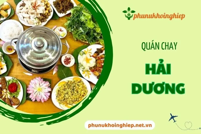 Top 6 Quán Chay Hải Dương Ngon Nhất Không Thể Bỏ Qua 2024