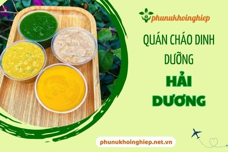 Top 8 Quán Cháo Dinh Dưỡng Hải Dương: Ngon, Sạch và Đáng Thử