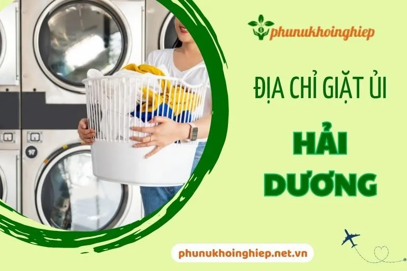 Top địa chỉ giặt ủi Hải Dương uy tín, chất lượng 2024