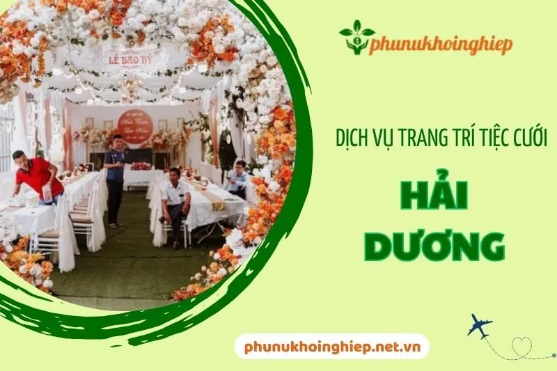 Top Dịch Vụ Trang Trí Tiệc Cưới Hải Dương Sang Trọng & Chuyên Nghiệp