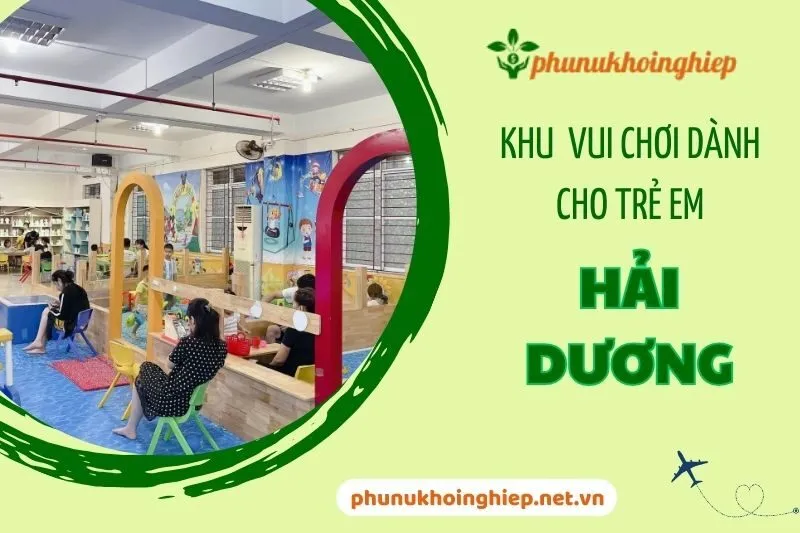 Top Khu Vui Chơi Dành Cho Trẻ Em Hải Dương | Komifarm, PaPa'MaMa