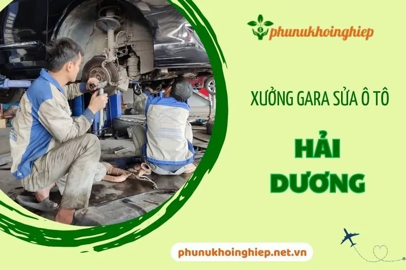 Xưởng Gara Sửa Ô Tô Hải Dương: Địa chỉ uy tín, chất lượng hàng đầu